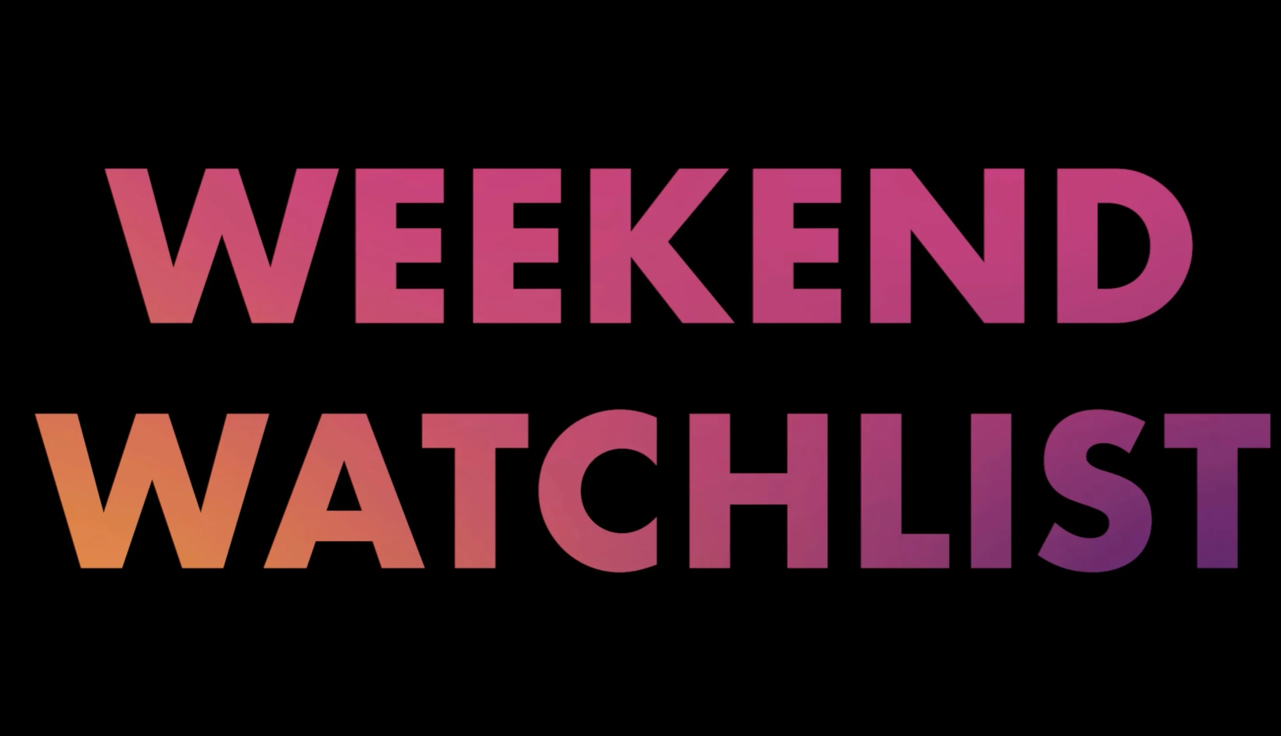 Weekend Watchlist: What’s new in theaters, on streaming
