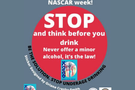 SCCUDD graphic for NASCAR week: "STOP and think before you drink. Never offer a minor alcohol, it's the law!