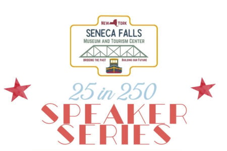 Seneca Falls Museum and Tourism Center logo above "25 in 250 SPEAKER SERIES" text, flanked by red stars.